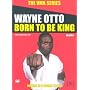 Wayne Otto -Born To Be King vol.1 [DVD] [2007]
