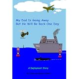 My Dad is Going Away, But He Will Be Back One Day (Deployment Series)