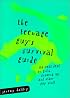 The Teenage Guy's Survival Guide: The Real Deal on Girls, Growing Up and Other Guy Stuff