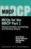 MCQ's for the MRCP Part 1: Infectious Disease, Haematology and Chemical Pathology (MRCP Study Guides)