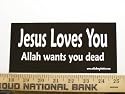 Jesus Loves You Allah Wants You Dead Christian Bumper Sticker