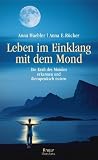 Leben im Einklang mit dem Mond. Die Kraft des Mondes erkennen und therapeutisch nutzen