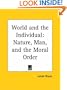 World and the Individual: Nature, Man, and the Moral Order