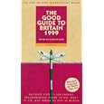 The Good Guide to Britain 1999: Includes Over 10,000 Entries Recommending Where to Go,... by Alisdair Aird