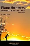Flamethrowers - Guardians of the game: A lacrosse story