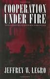 Cooperation Under Fire: Anglo-German Restraint During World War II (Cornell Studies in Security Affairs)