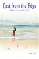 Cast from the Edge: Tales of an Uncommon Fly Fisher