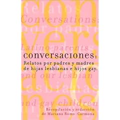 Conversaciones: Relatos De Padres y Madres De Hijas Lesbianas e Hijos Gay (Talking with Parents of Lesbian, Gay, Bisexual and Transgender)