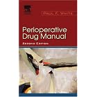 Perioperative Drug Manual by Paul White