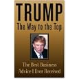 Trump: The Way to the Top: The Best Business Advice I Ever Received