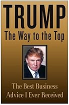 Trump: The Way to the Top - The Best Business Advice I Ever Received