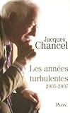 Les années turbulentes : Journal 2005-2007 par Jacques Chancel Les années turbulentes : Journal 2005-2007 par Chancel
