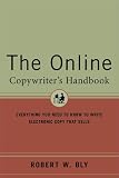 The Online Copywriter's Handbook: Everything You Need to Know to Write Electronic Copy That Sells
