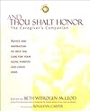 And Thou Shalt Honor: The Caregiver's Companion