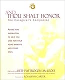 And Thou Shalt Honor: The Caregiver's Companion