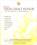 And Thou Shalt Honor: The Caregiver's Companion