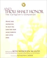 And Thou Shalt Honor: The Caregiver's Companion