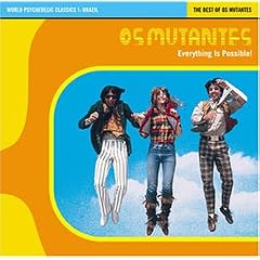 World Psychedelic Classics Vol.1: Everything Is Possible - the Best of Os Mutantes