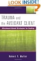Trauma and the Avoidant Client: Attachment-Based Strategies for Healing (Norton Professional Books)
