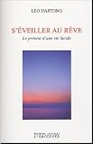 S\'éveiller au rêve : Le présent d\'une vie lucide