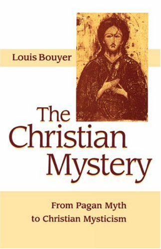 The Christian Mystery: From Pagan Myth to Christian Mysticism