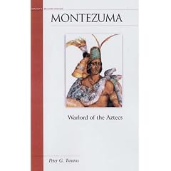 Montezuma: Warlord of the Aztecs (Military Profiles)