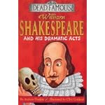 William Shakespeare and His Dramatic Acts (Dead Famous) book cover