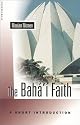 Baha'i Faith: A Short Introduction (Oneworld Short Guides)