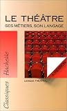 Revue Hachette  / Le théâtre, ses métiers, son langage