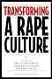 Transforming a Rape Culture Transforming a Rape Culture