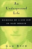 Review University of Wisconsin Press  / Underground Life: Memoirs of a Gay Jew in Nazi Berlin (Living Out: Gay & Lesbian Autobiographies)