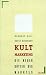 Kult-Marketing: Die neuen Gotter des Marktes (German Edition)