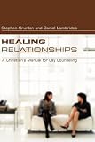 Healing Relationships: A Christian's Manual for Lay Counseling