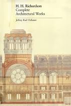 H. H. Richardson: Complete Architectural Works
