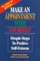 Make an Appointment With Yourself: Simple Steps to Positive Self-Esteem