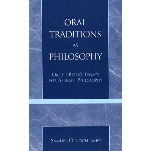 Oral Traditions as Philosophy: Okot p'Bitek's Legacy for African Philosophy