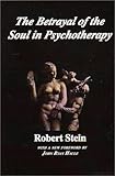 Betrayal of the Soul in Psychotherapy,
R Stein