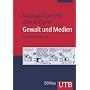 Gewalt und Medien: Ein Studienhandbuch (Uni-Taschenb�cher M)
