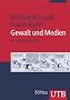 Gewalt und Medien: Ein Studienhandbuch (Uni-Taschenb�cher M)