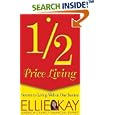 Half-Price Living: Secrets to Living Well on One Income by Ellie Kay