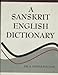 A Sanskrit English Dictionary Etymologically and Philologically Arranged (2021 Edition)