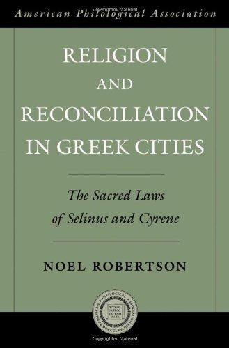 Religion and Reconciliation in Greek Cities: The Sacred Laws of Selinus and Cyrene (American Philological Association American Classical Studies Series)