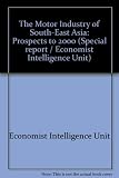 The motor industry of South East Asia : prospects to 2000