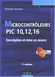 Microcontrôleurs PIC 10, 12, 16 : Description et mise en oeuvre (1Cédérom)