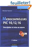 Microcontr�leurs PIC 10, 12, 16 : Description et mise en oeuvre (1C�d�rom)