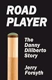 Road Player: The Danny Diliberto Story