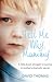 Tell Me Why, Mummy: A Little Boy's Struggle to Survive. A Mother's Shameful Secret. The Power to Forgive.