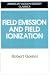 Book Field Emissions and Field Ionization (AVS Classics in Vacuum Science and Technology)
