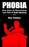 Phobia: Five Keys to Overcoming Your Fear of Public Speaking