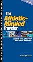 The Athletic-minded Traveler: Where to Work Out and Stay When Fitness Is a Priority, 2nd Ed.